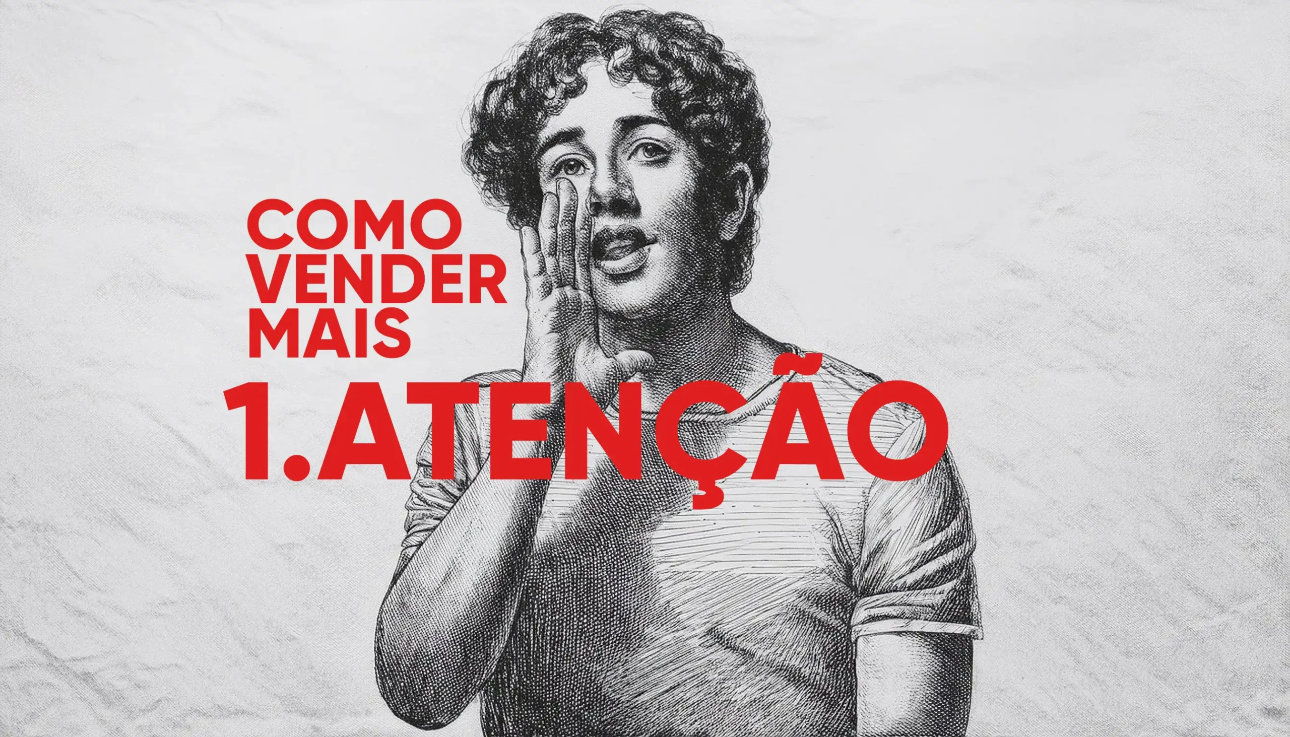 Como vender: 5 técnicas – 1.Atenção