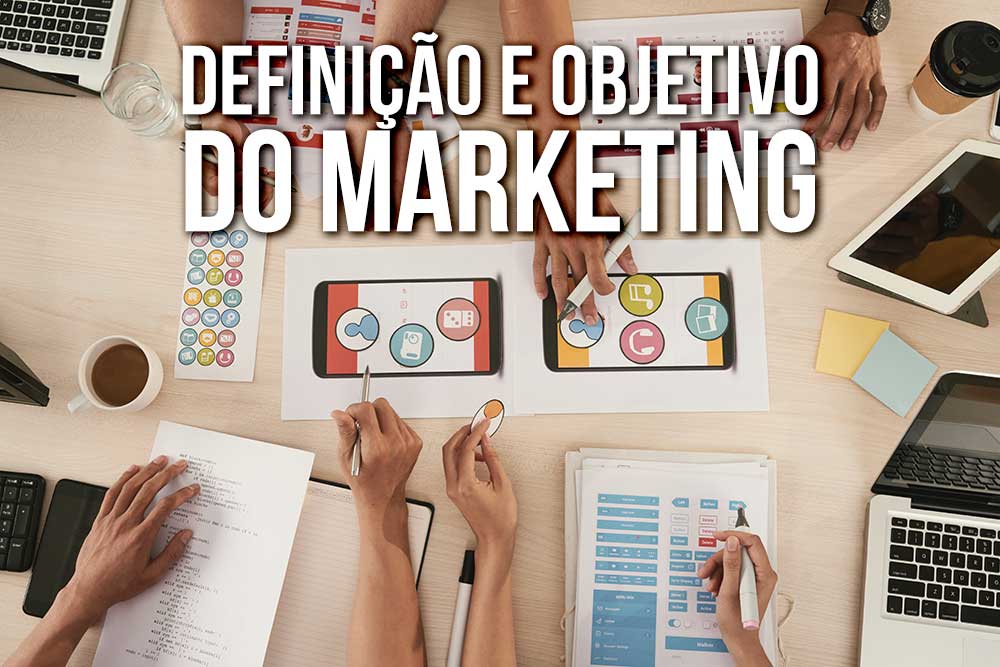 DefiniÇÃo E Objetivo Do Marketing 1293