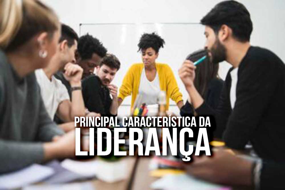 A Principal Característica da Liderança