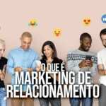 O que é Marketing de Relacionamento