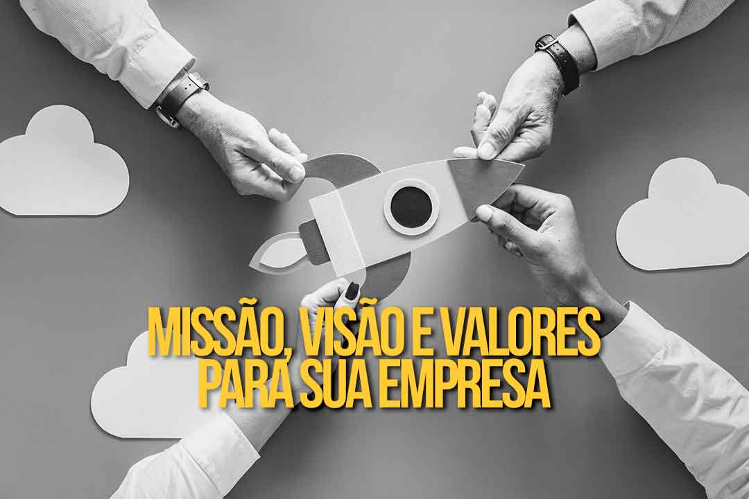 Missão Visão e Valores: Como fazer?