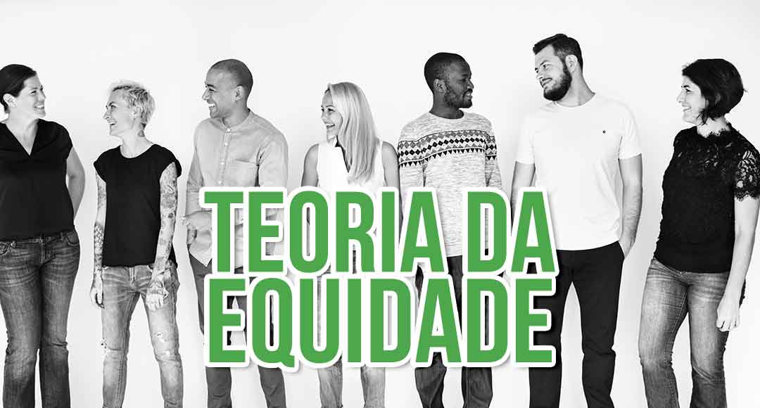 Equidade: Significado da teoria de Stacy Adams